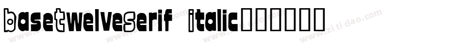 BaseTwelveSerif Italic字体转换